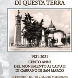 Ai prodi figli di questa terra 1921-2021. Cento anno del Monumento ai Caduti di Caerano di San Marco Affare