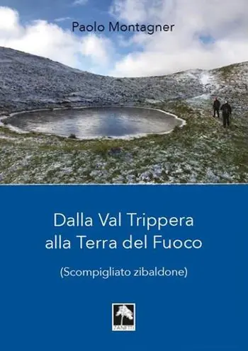 Compra Oggi Stesso Dalla Val Trippera alla Terra del fuoco. (Scompigliato zibaldone)