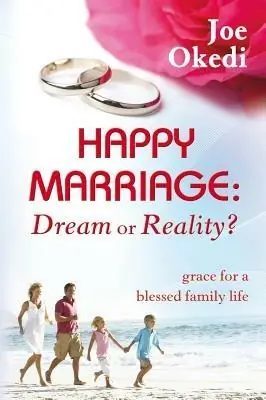 Happy marriage. Dream or reality? Grace for a blessed family life Offerta Lampo