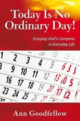 Today is no ordinary day! Enjoying god‘s company in everyday life Must-Have