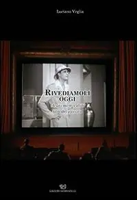 Rivediamoli oggi. Alcuni memorabili film del passato Ultimissimo Modello