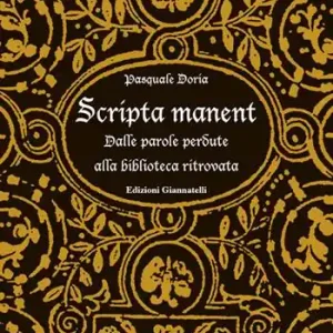Prezzo Ridotto Scripta manent. Dalle parole perdute alla biblioteca ritrovata