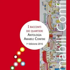 Antologia amabili confini (2016). Vol. 1 I racconti dei quartieri Novità