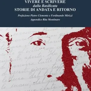 Vivere e scrivere dalla Basilicata storie di andata e ritorno Saldi