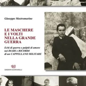 Popolare Le maschere e i volti nella grande guerra. Echi di guerra e palpiti di amore nei diari e ricordi di un cappellano militare. Nuova ediz.