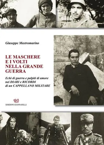 Popolare Le maschere e i volti nella grande guerra. Echi di guerra e palpiti di amore nei diari e ricordi di un cappellano militare. Nuova ediz.