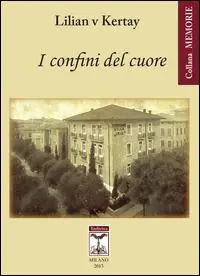 I confini del cuore. L‘esperienza di una vita a cavallo della cortina di ferro Nuova Collezione