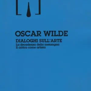 Dialoghi sull‘arte La decadenza della menzogna-Il critico come artista Nuova Collezione