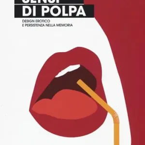 Sensi di polpa. Design erotico e persistenza nella memoria Professionale