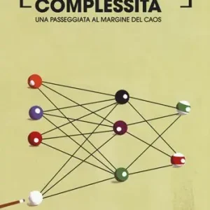 La firma della complessità. Una passeggiata sul margine del caos Acquista Ora