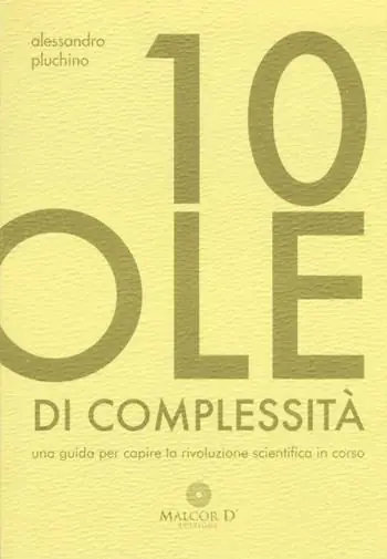 10 pillole di complessità. Una guida per capire la rivoluzione scientifica in corso Offerta Lampo