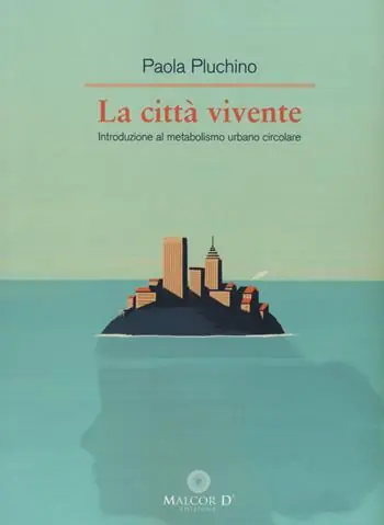 La città vivente. Introduzione al metabolismo urbano circolare Nuovo Arrivo