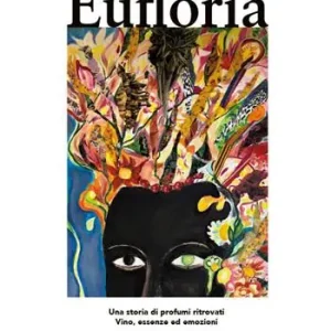 Economico Eufloria. Una storia di profumi ritrovati. Vino, essenze ed emozioni