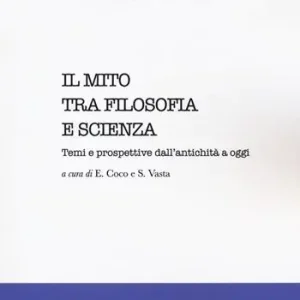 Acquista Ora Il mito tra filosofia e scienza. Temi e prospettive dall‘antichità a oggi