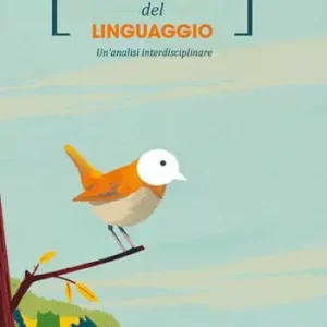Must-Have Sulla natura del linguaggio. Un‘analisi interdisciplinare. Nuova ediz.
