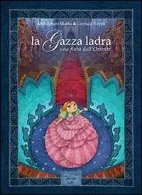 La gazza ladra. Una fiaba dall‘Oriente. Ediz. italiana e araba Non Perdere