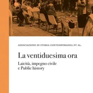 La ventiduesima ora. Laicità, impegno civile e public history Ultimissimo Modello