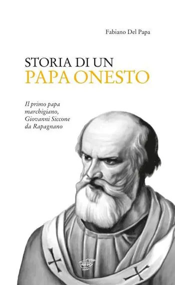 Vendita Finale Storia di un Papa onesto. Il primo Papa marchigiano, Giovanni Siccone da Rapagnano