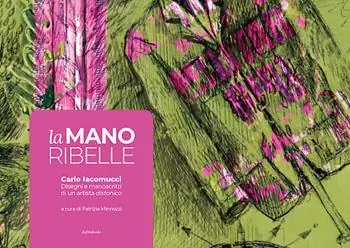 La mano ribelle. Disegni e manoscritti di un artista distonico Spedizione Espresso