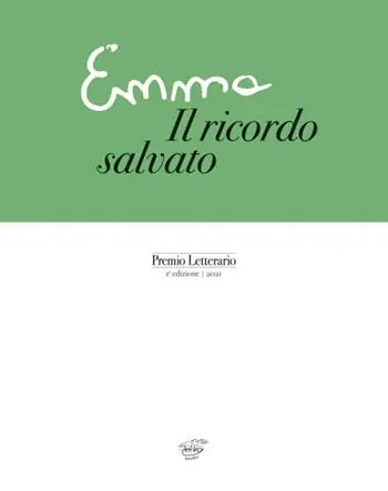 Miglior Prezzo Emma. Il ricordo salvato. Premio letterario. 1ª edizione 2021