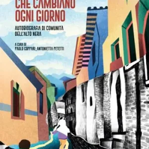 Nelle mie montagne che cambiano ogni giorno. Autobiografia di comunità dell‘Alto Nera Nuovo Arrivo