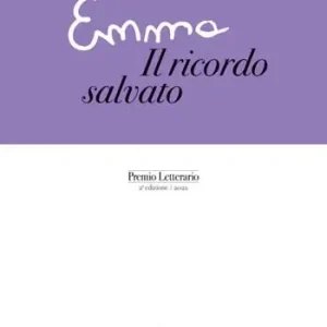 Miglior Prezzo Emma. Il ricordo salvato. Premio Letterario 2ª edizione 2022