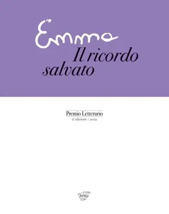 Miglior Prezzo Emma. Il ricordo salvato. Premio Letterario 2ª edizione 2022
