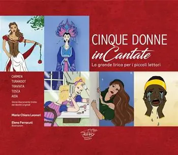 Cinque donne inCantate. La grande lirica per i piccoli lettori Super Prezzo