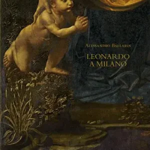 Subito Disponibile Leonardo a Milano. Le due versioni della «Vergine delle rocce». Ediz. illustrata