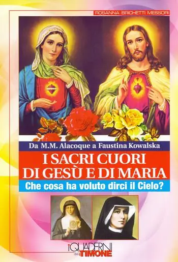 Sacri cuori di Gesù e di Maria. Che cosa ha voluto dirci il cielo? Reso Gratuito