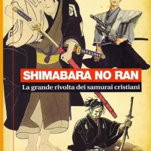 Ultima Occasione Shimabara no ran. La grande rivolta dei samurai cristiani