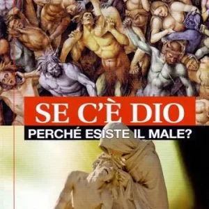 Se c‘è Dio perché esiste il male? Solo Oggi