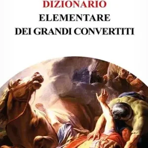 Soddisfatti O Rimborsati Dizionario elementare dei grandi convertiti