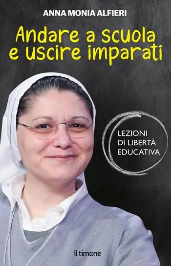 Novità Andare a scuola e uscire imparati. Lezioni di libertà educativa
