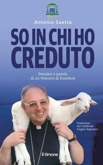 Ordina Subito So in chi ho creduto. Pensieri e parole di un vescovo di frontiera