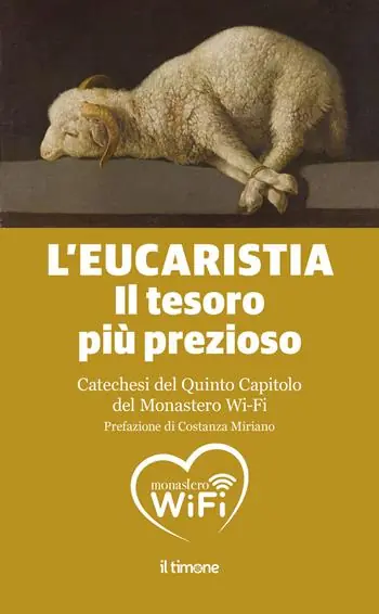 L‘Eucaristia. Il tesoro più prezioso. Catechesi del quinto capitolo del monastero Wi-Fi Compra Adesso
