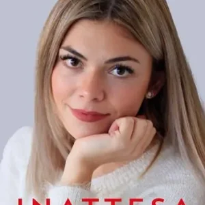 Inattesa. Perché potevo non nascere. E oggi combatto per la vita Nuovo Arrivo