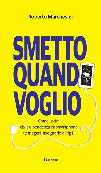 Nuova Collezione Smetto quando voglio. Come uscire dalla dipendenza da smartphone (e magari insegnarlo ai figli)