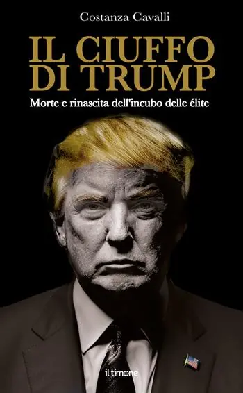 Offerta Speciale Il ciuffo di Trump. Morte e rinascita dell‘incubo delle élite