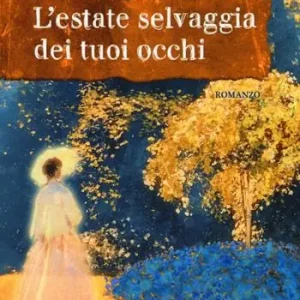 Più Venduto L‘ estate selvaggia dei tuoi occhi
