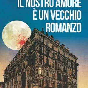 Il nostro amore è un vecchio romanzo Offerta