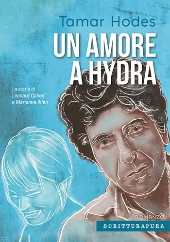 Prezzo Basso Un amore a Hydra. La storia di Leonard Cohen e Marianne Ihlen
