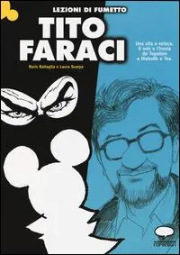 Occasione Imperdibile Tito Faraci. Una vita a strisce. Il noir e l‘ironia da Topolino a Diabolik e Tex