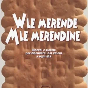 Viva le merende. Abbasso le merendine. Ricordi e ricette per difenderci dai veleni a ogni età Occasione Imperdibile