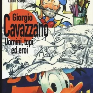 Giorgio Cavazzano. Uomini, topi ed eroi. Ediz. illustrata Di Tendenza