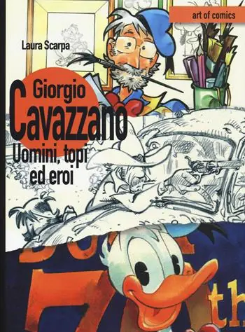 Giorgio Cavazzano. Uomini, topi ed eroi. Ediz. illustrata Di Tendenza