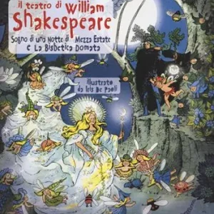 Il teatro di William Shakespeare Sogno di una notte di mezza estate-La bisbetica domata. Ediz. illustrata Quantità Limitata