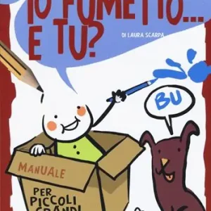 Offerta Limitata Io fumetto... E tu? Manuale per piccoli grandi autori
