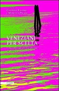 Veneziani per scelta. I racconti di chi ha deciso di vivere in laguna Professionale
