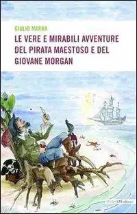 Economico Le vere e mirabili avventure del pirata maestoso e del giovane Morgan